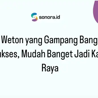 5 Weton yang Gampang Banget Sukses, Mudah Banget Jadi Kaya Raya