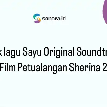 Lirik lagu Sayu Original Soundtract  Film Petualangan Sherina 2