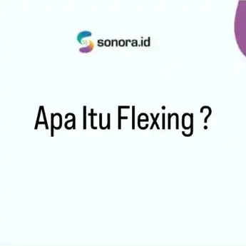 Apa Itu Flexing, Pengertian, Tujuan Hingga Penerapan dalam Kehidupan