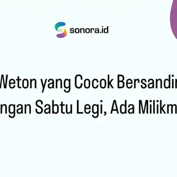 3 Weton yang Cocok Bersanding dengan Sabtu Legi, Ada Milikmu?