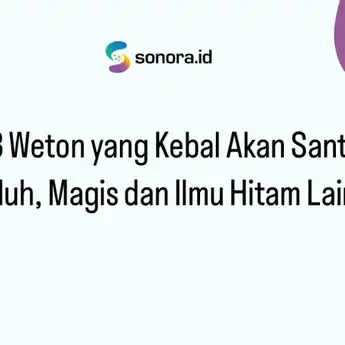3 Weton yang Kebal Akan Santet, Teluh, Magis dan Ilmu Hitam Lainnya