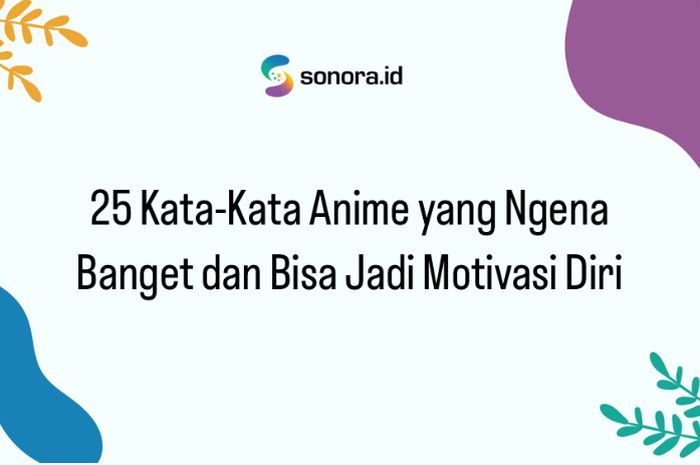 25 Kata-Kata Anime yang Ngena Banget dan Bisa Jadi Motivasi Diri
