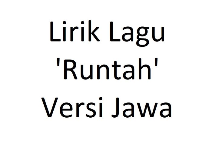 Lirik Lagu 'Runtah' Versi Jawa dan Artinya, Viral di TikTok! - Sonora.id