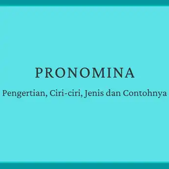 Pronomina: Pengertian, Jenis, Ciri-ciri dan Contohnya