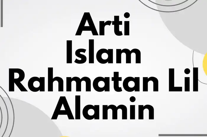 Bagaimana Memahami dan Menerapkan Islam sebagai Rahmatan Lil Alamin