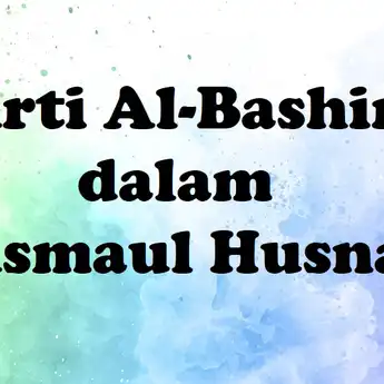 Arti Al-Bashir dalam Asmaul Husna lengkap dengan Dalil dalam Al-Qur'an 