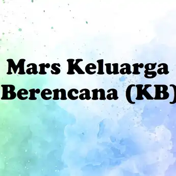 Lirik Mars Keluarga Berencana (KB) Ciptaan Mochtar Embut