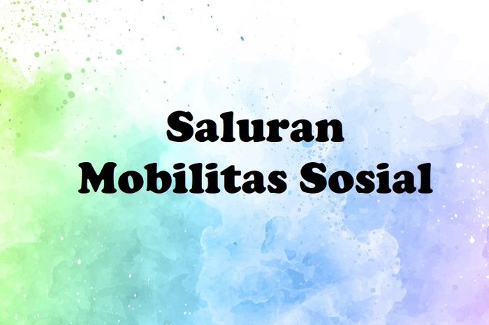 7 Saluran Mobilitas Sosial Menurut Pitirim A. Sorokin - Sonora.id