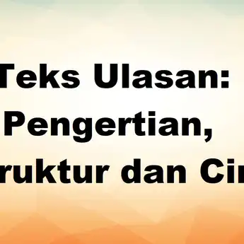 Teks Ulasan: Pengertian, Struktur dan Ciri