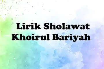 Lirik Sholawat Khoirul Bariyah