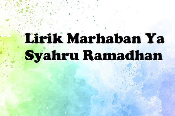 Lirik Marhaban Ya Syahru Ramadhan Lengkap!