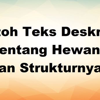 9 Contoh Teks Deskripsi Tentang Hewan dan Strukturnya