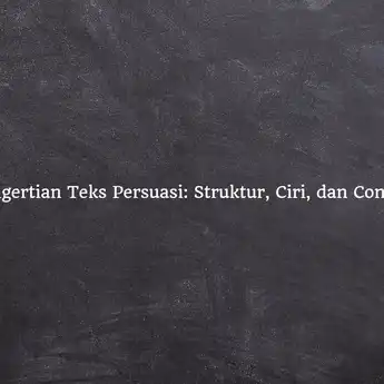 Mengetahui Pengertian Teks Persuasi: Struktur, Ciri, dan Contoh