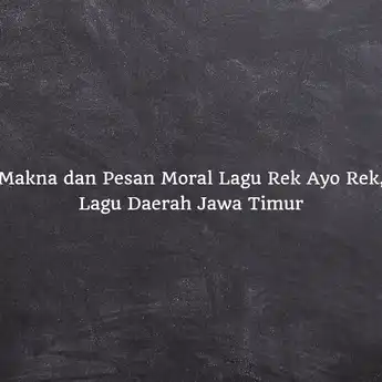 Makna dan Pesan Moral Lagu Rek Ayo Rek, Lagu Daerah Jawa Timur