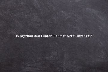 110 Contoh Kalimat Aktif Intransitif, Lengkap dengan Pengertiannya ...