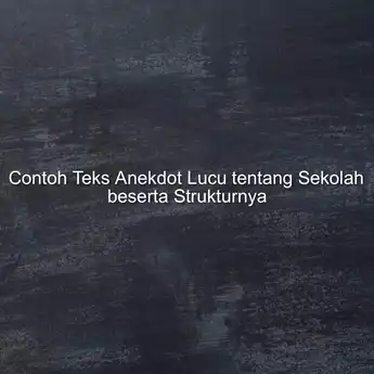 3 Contoh Teks Anekdot Lucu tentang Sekolah beserta Strukturnya Singkat