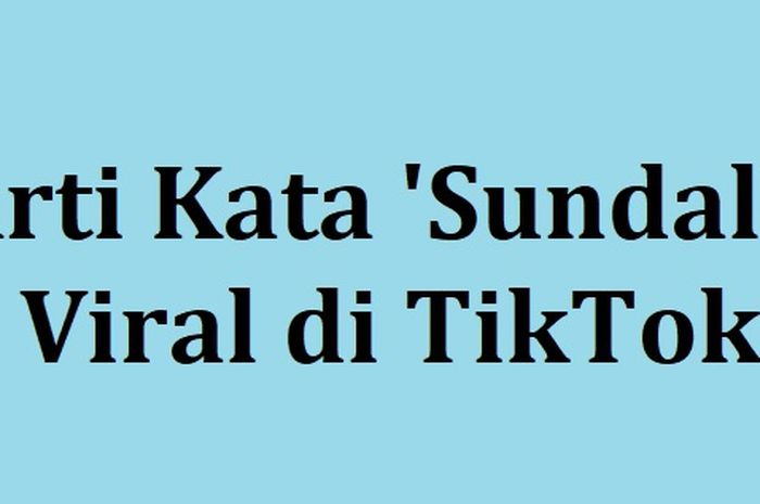 Arti Kata Sundala dalam Bahasa Makassar yang Viral di TikTok