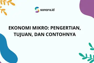 ilustrasi Ekonomi Mikro: Pengertian, Tujuan, dan Contohnya
