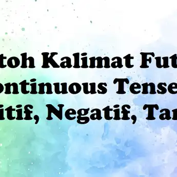 81 Contoh Kalimat Future Continuous Tense: Positif, Negatif dan Tanya