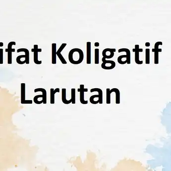 4 Sifat Koligatif Larutan: Pengertian, Manfaat dan Contoh Soal