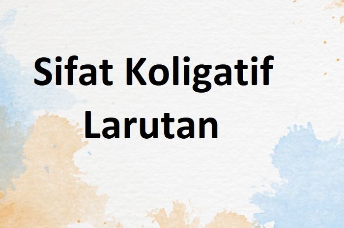 4 Sifat Koligatif Larutan Pengertian Manfaat Dan Contoh Soal Sonora id