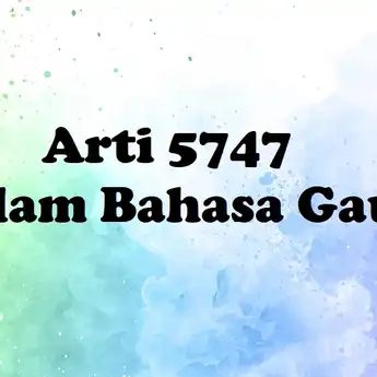 Arti 5747 dalam Bahasa Gaul, Viral di TikTok!
