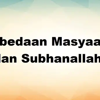 Perbedaan Masyaallah dan Subhanallah, Ucapan Islami yang Punya Makna Berbeda