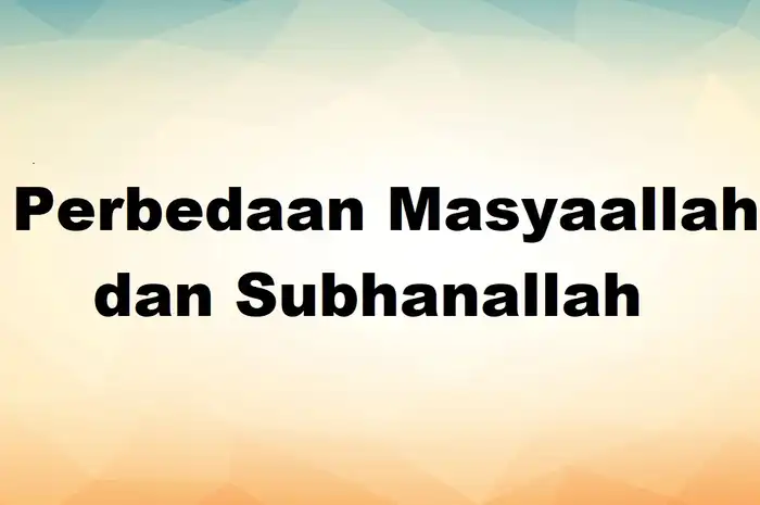 Perbedaan Masyaallah dan Subhanallah, Ucapan Islami yang Punya Makna