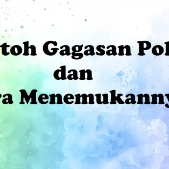 10 Contoh Gagasan Pokok dan Cara Menemukannya, Materi Bahasa Indonesia