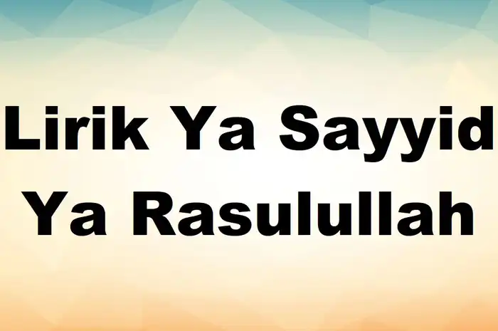 Lirik Ya Sayyidi Ya Rasulullah: Arab, Latin dan Artinya - Sonora.id