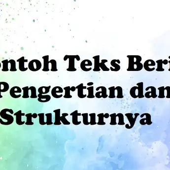 10 Contoh Teks Berita Lengkap dengan Pengertian dan Strukturnya
