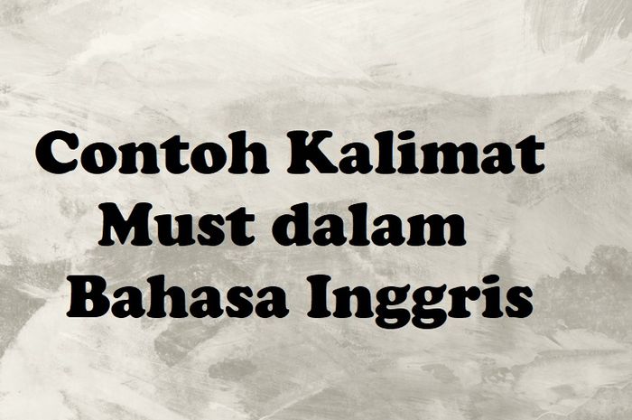 60 Contoh Kalimat Must Dalam Bahasa Inggris Beserta Artinya Sonora Id