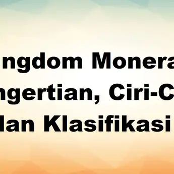 Kingdom Monera: Pengertian, Ciri-Ciri dan Klasifikasi 