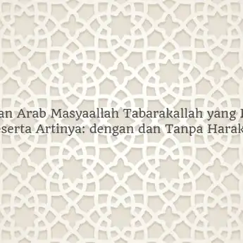 Tulisan Arab Masyaallah Tabarakallah yang Benar beserta Artinya