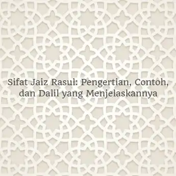 Sifat Jaiz Rasul: Pengertian, Contoh, dan Dalil yang Menjelaskannya
