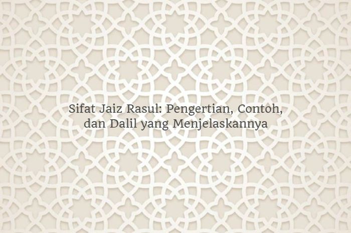 Sifat Jaiz Rasul Pengertian Contoh Dan Dalil Yang Menjelaskannya Sonora Id